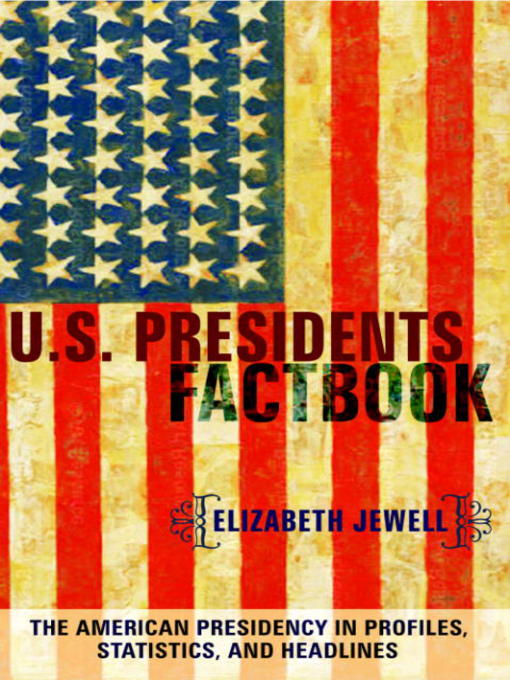 Title details for U. S. Presidents Factbook by Elizabeth Jewell - Available